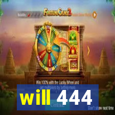 will 444